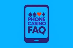 Phone Casino FAQ